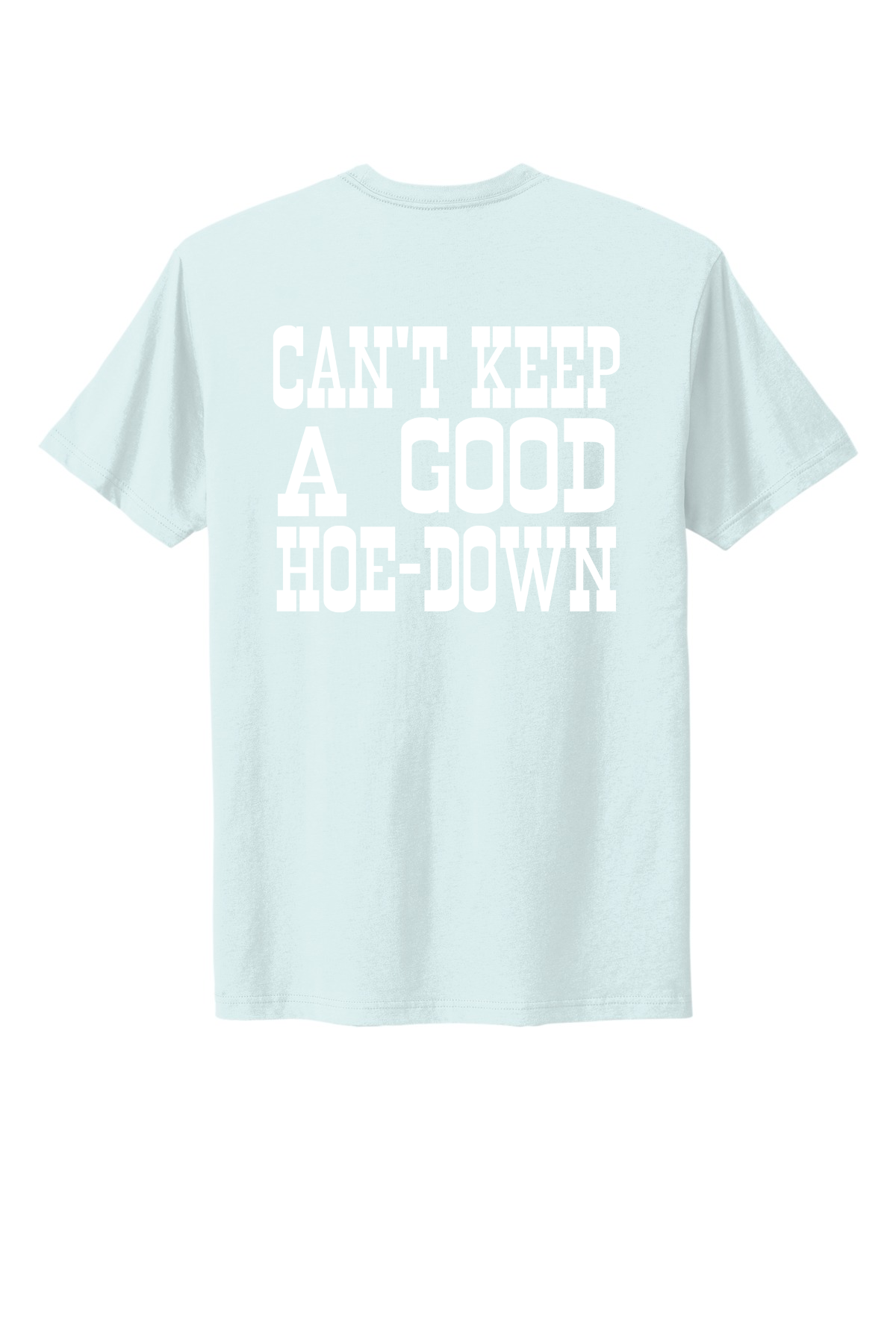 Can't Keep A Good Hoe-Down Tee