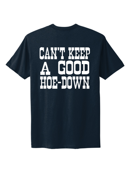 Can't Keep A Good Hoe-Down Tee