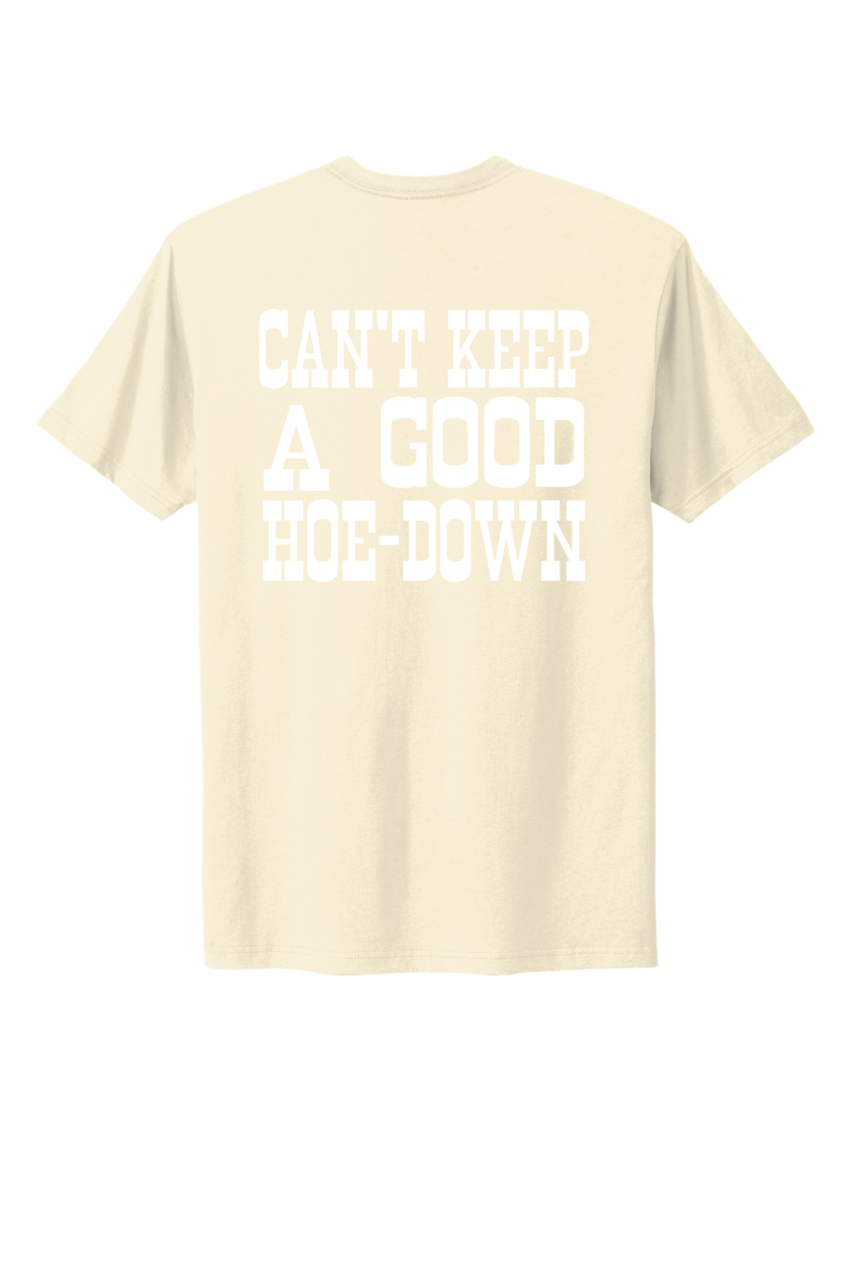 Can't Keep A Good Hoe-Down Tee