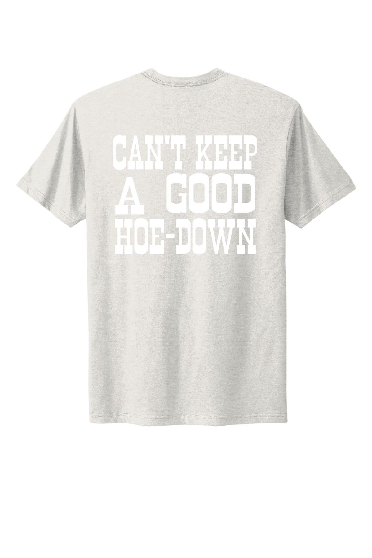 Can't Keep A Good Hoe-Down Tee