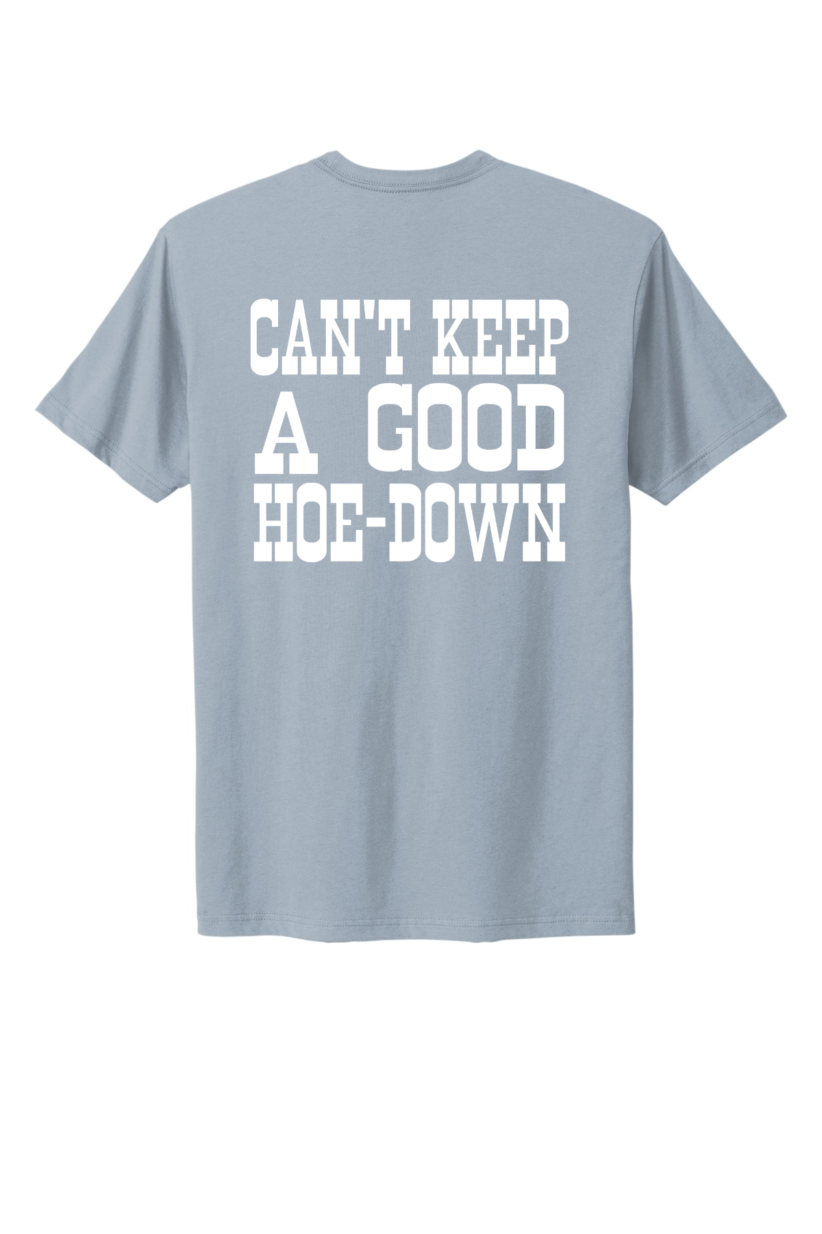 Can't Keep A Good Hoe-Down Tee
