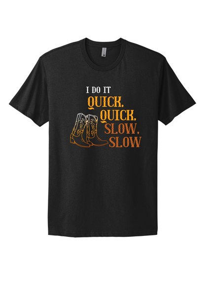 Quick Quick Slow Slow Tee