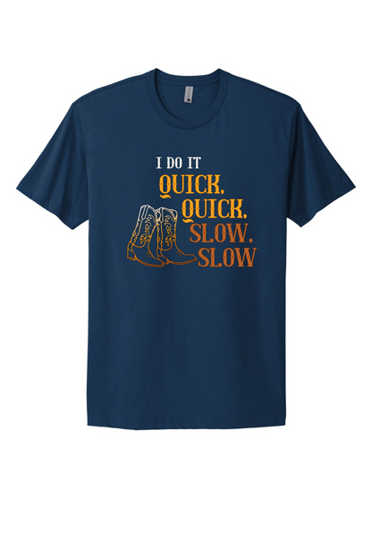 Quick Quick Slow Slow Tee