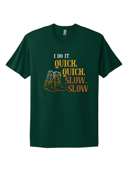 Quick Quick Slow Slow Tee