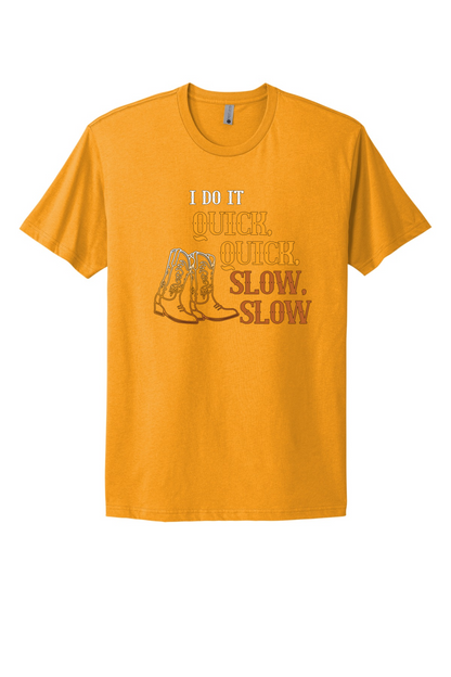 Quick Quick Slow Slow Tee