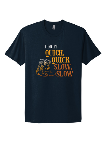 Quick Quick Slow Slow Tee