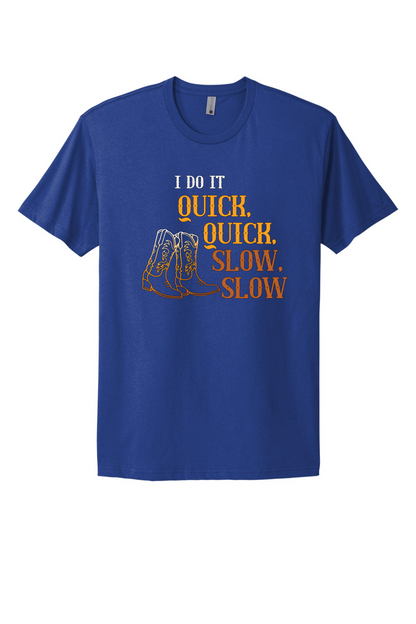 Quick Quick Slow Slow Tee