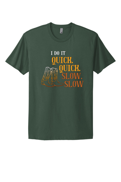 Quick Quick Slow Slow Tee