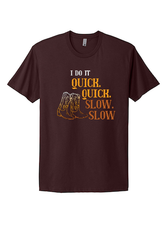 Quick Quick Slow Slow Tee