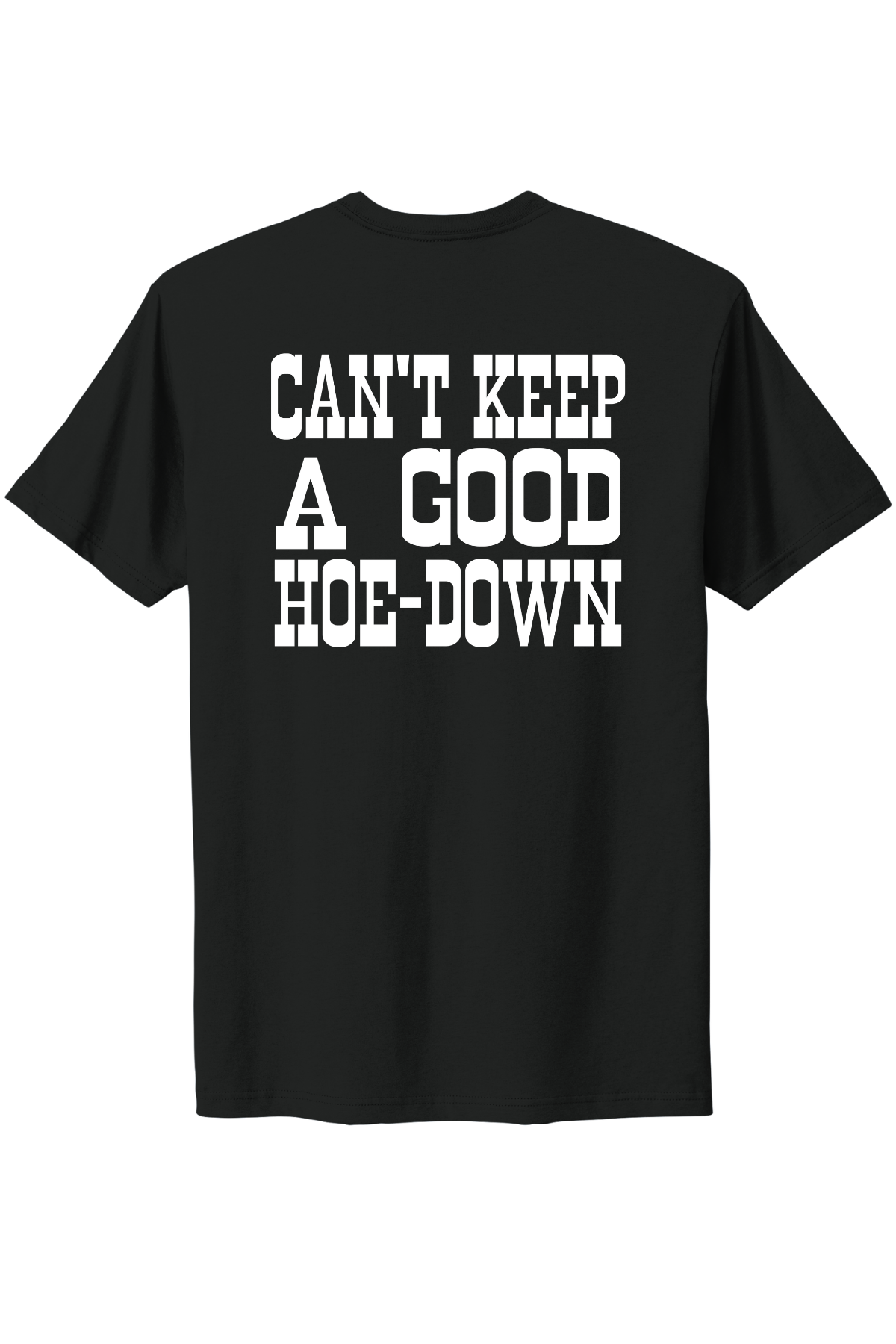Can't Keep A Good Hoe-Down Tee