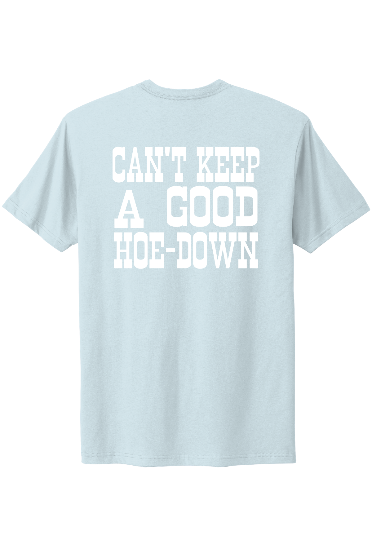Can't Keep A Good Hoe-Down Tee
