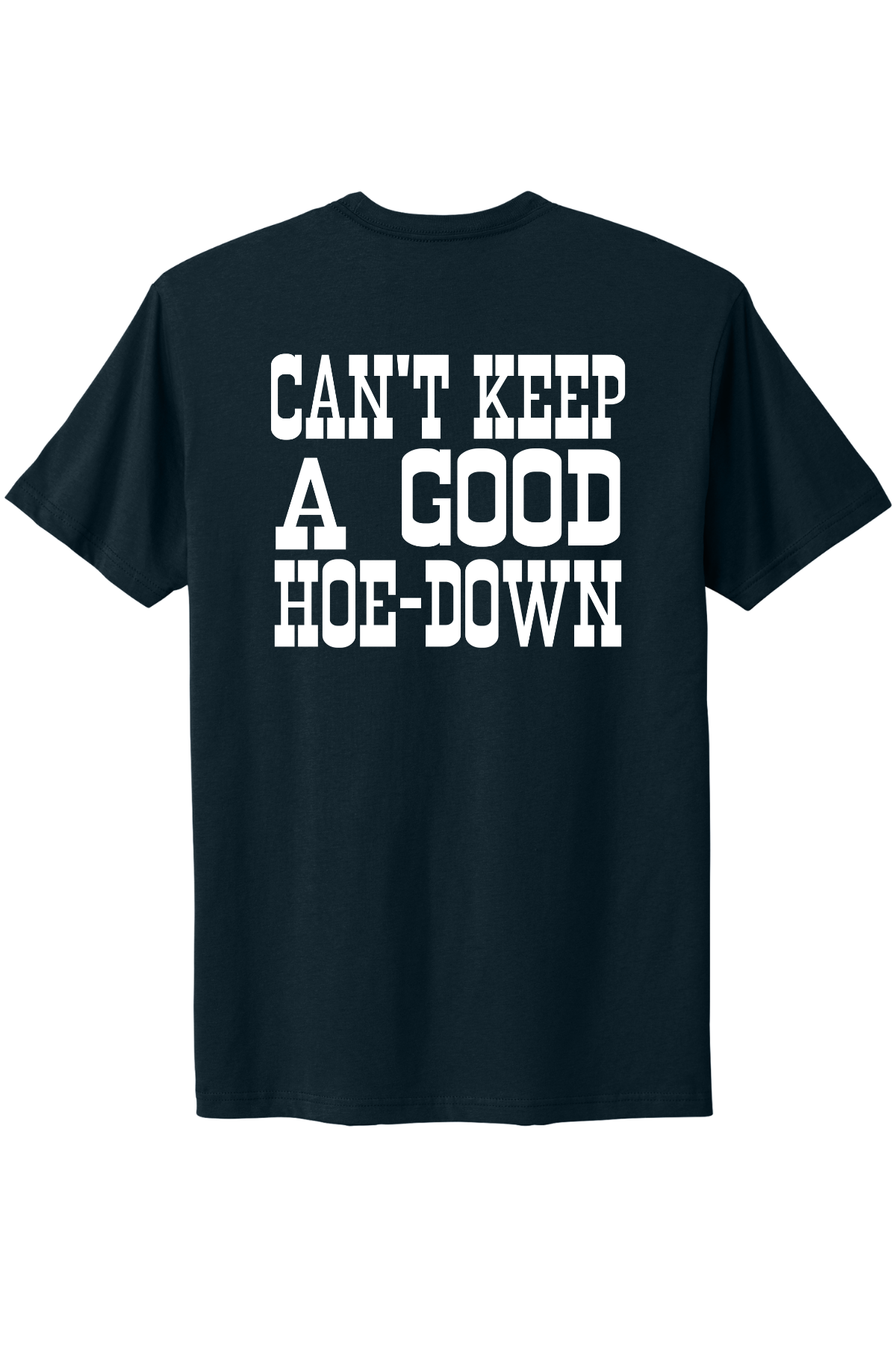 Can't Keep A Good Hoe-Down Tee