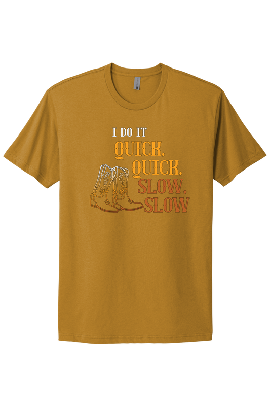 Quick Quick Slow Slow Tee