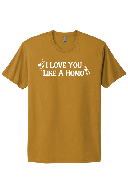 I Love You Like A Homo - White Print