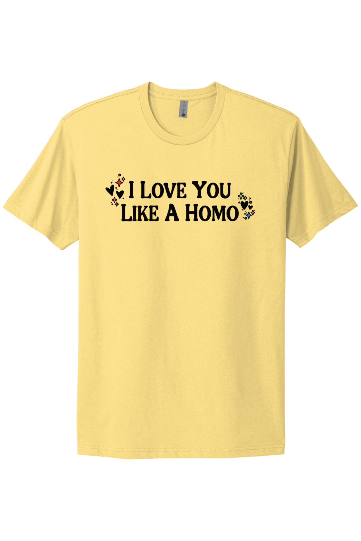 I Love You Like A Homo - Black Print