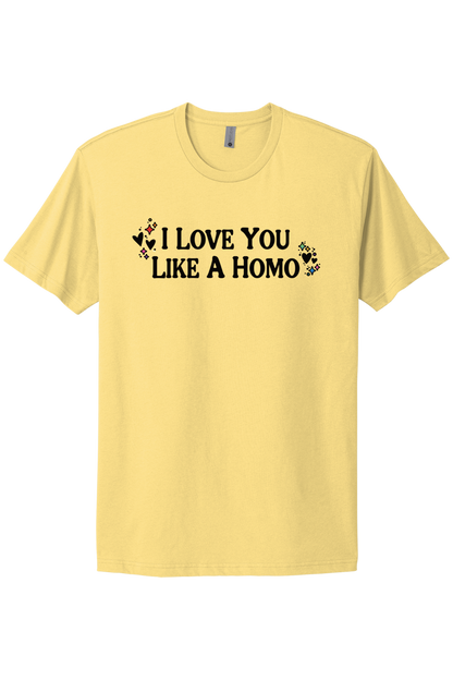 I Love You Like A Homo - Black Print