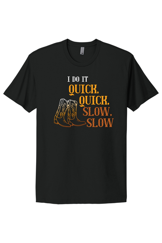 Quick Quick Slow Slow Tee