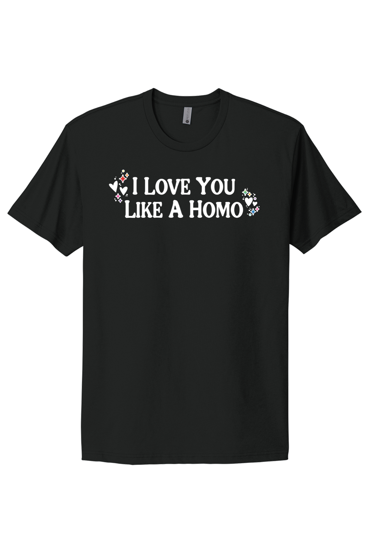 I Love You Like A Homo - White Print