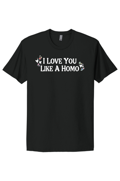 I Love You Like A Homo - White Print