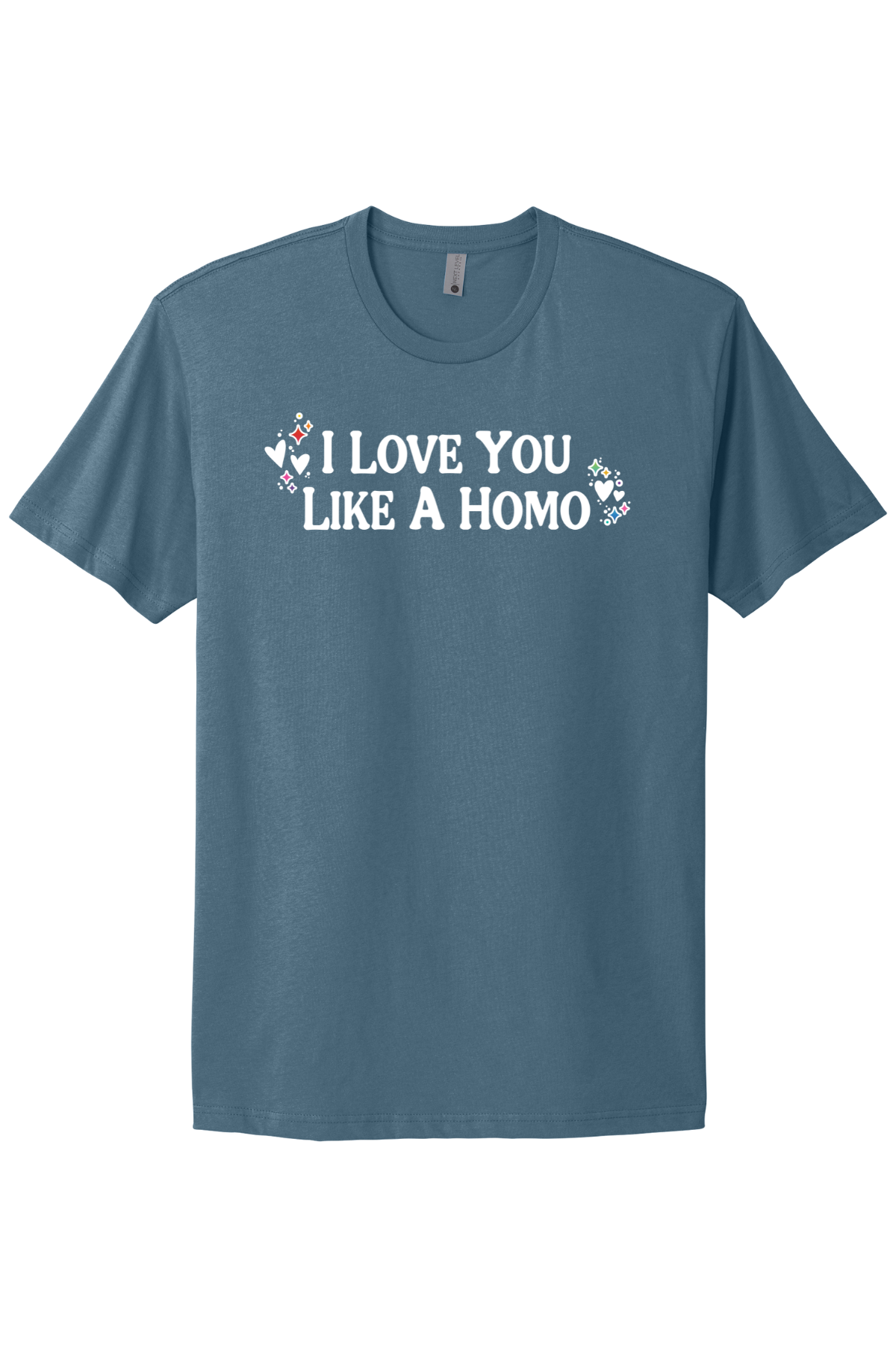 I Love You Like A Homo - White Print