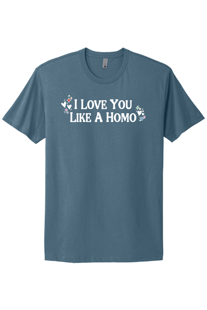 I Love You Like A Homo - White Print