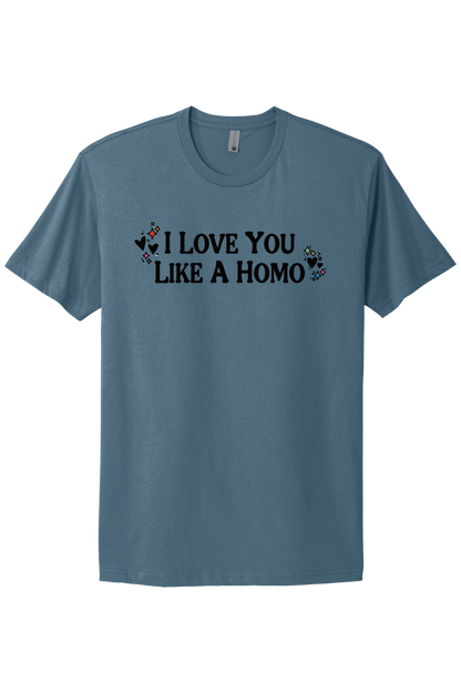 I Love You Like A Homo - Black Print