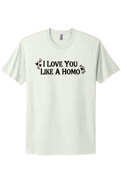 I Love You Like A Homo - Black Print