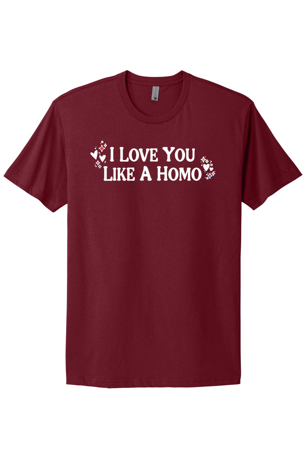 I Love You Like A Homo - White Print