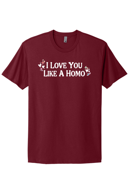 I Love You Like A Homo - White Print
