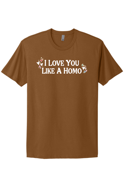 I Love You Like A Homo - White Print