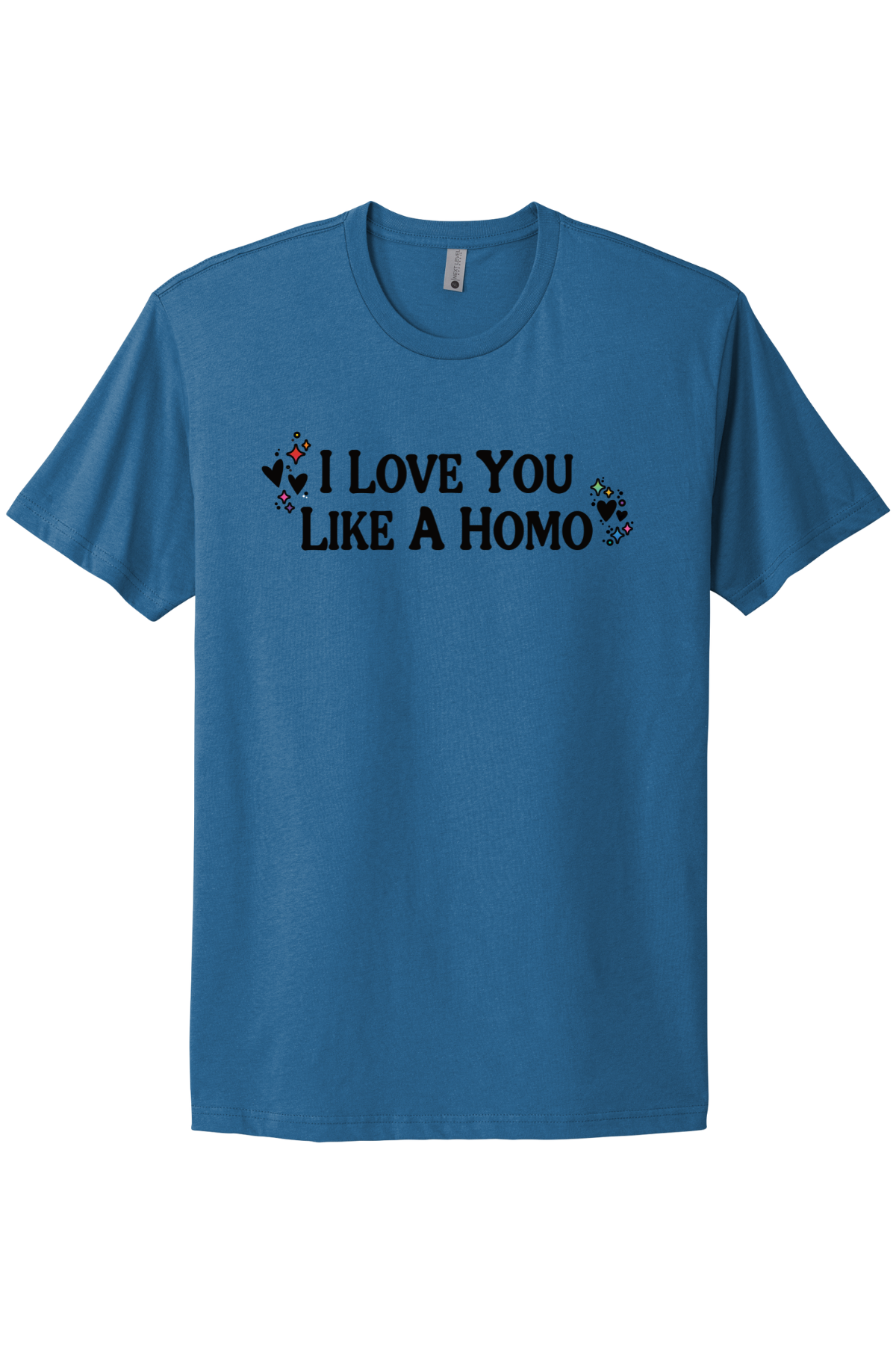 I Love You Like A Homo - Black Print