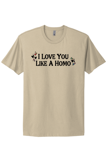 I Love You Like A Homo - Black Print
