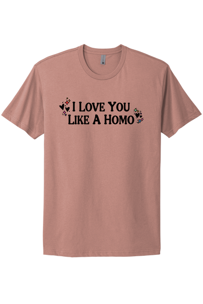 I Love You Like A Homo - Black Print