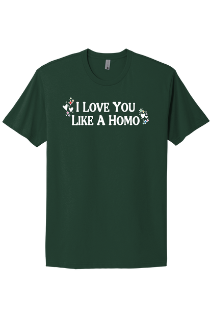 I Love You Like A Homo - White Print
