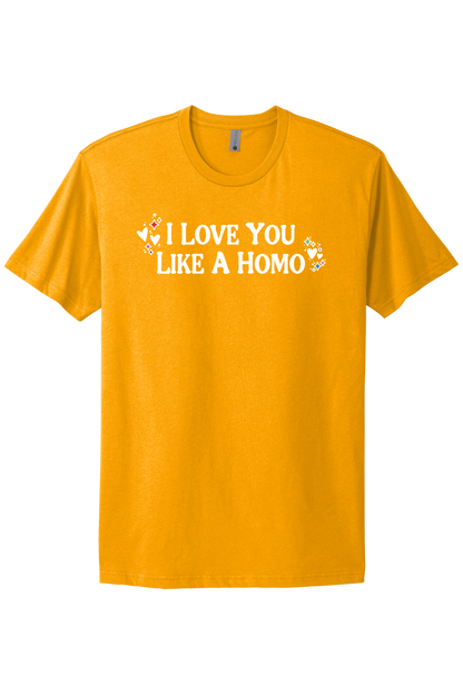 I Love You Like A Homo - White Print
