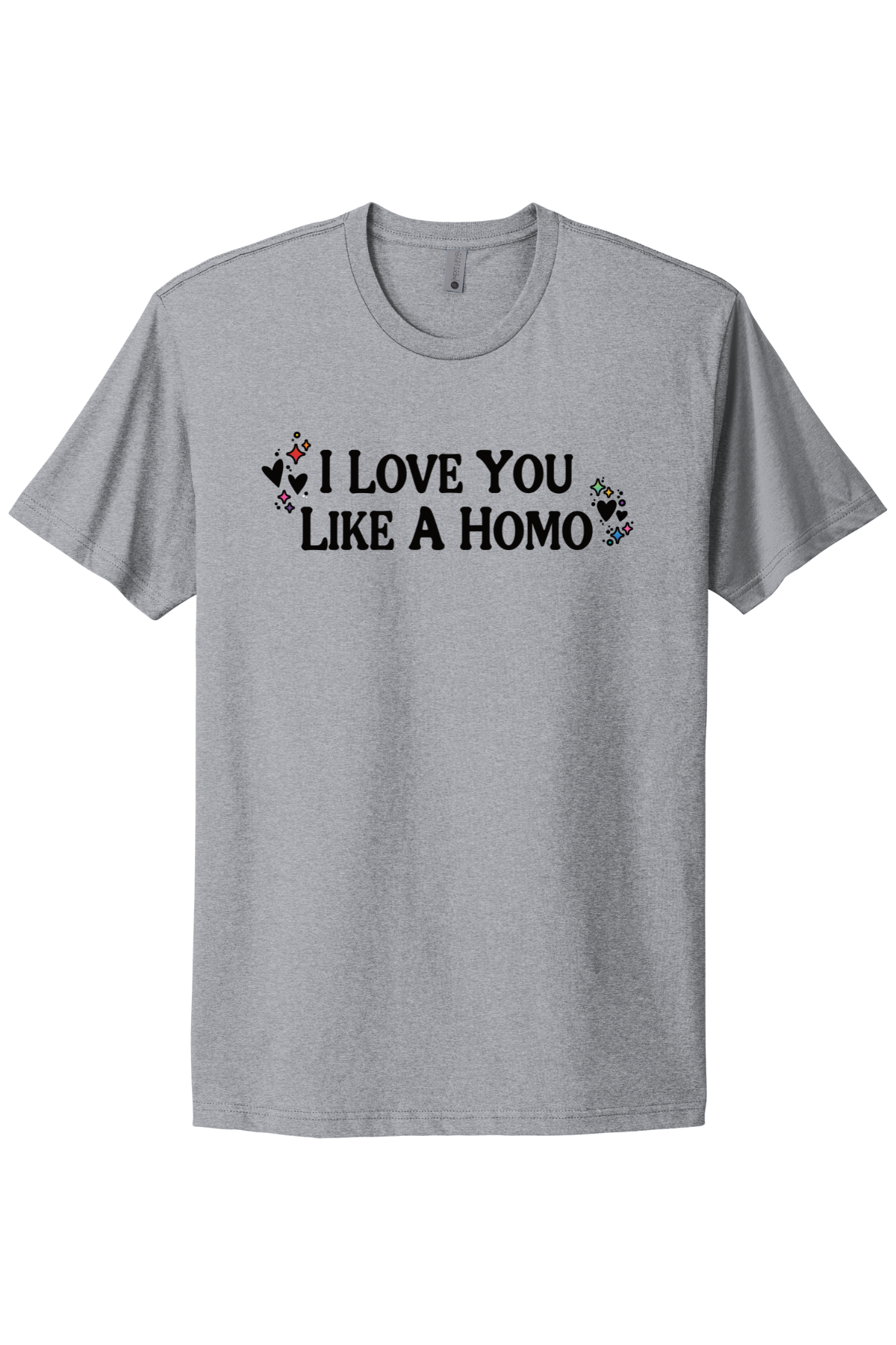 I Love You Like A Homo - Black Print