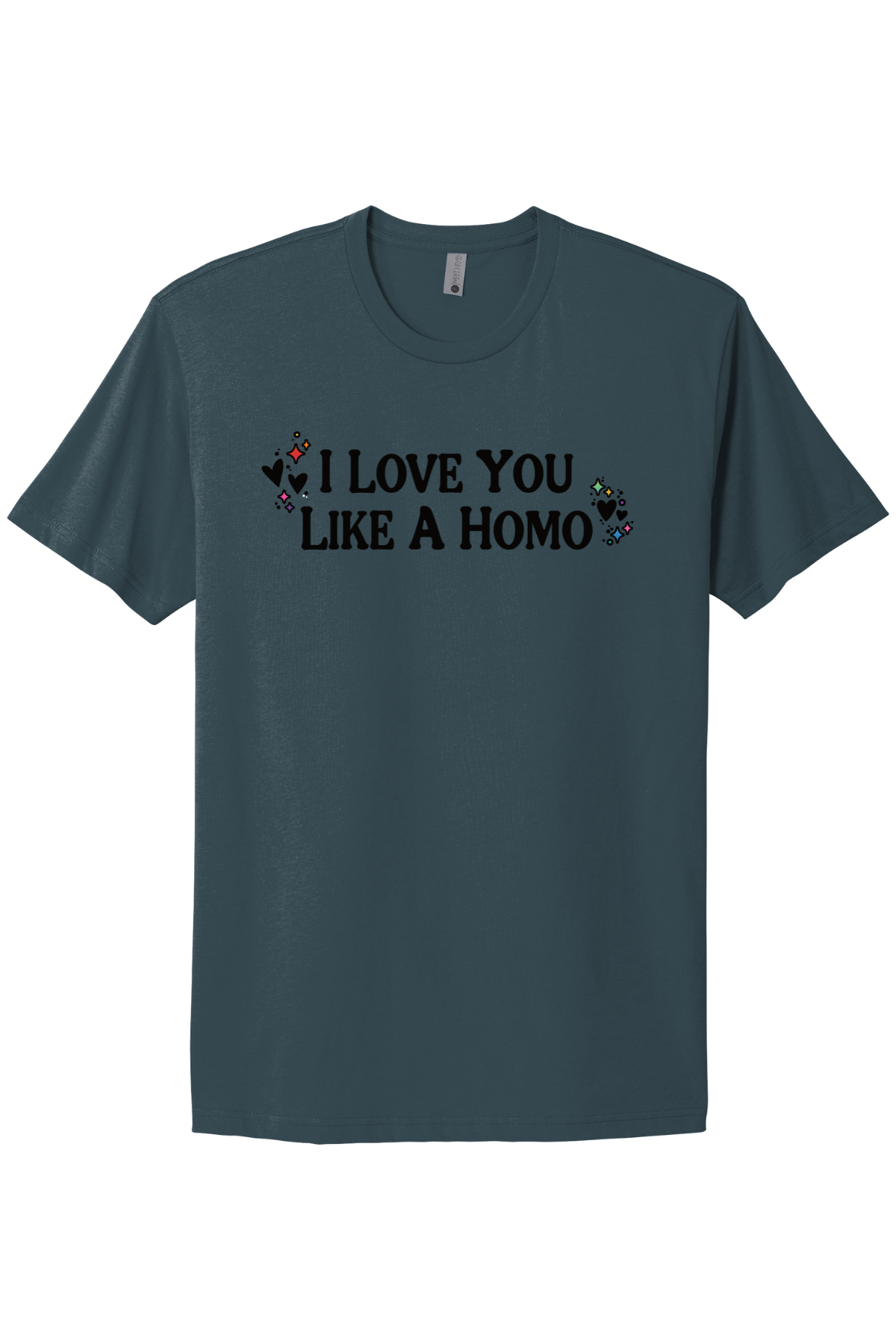 I Love You Like A Homo - Black Print
