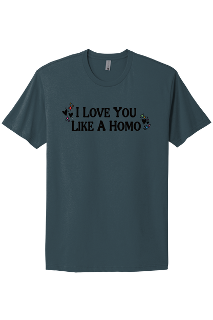 I Love You Like A Homo - Black Print