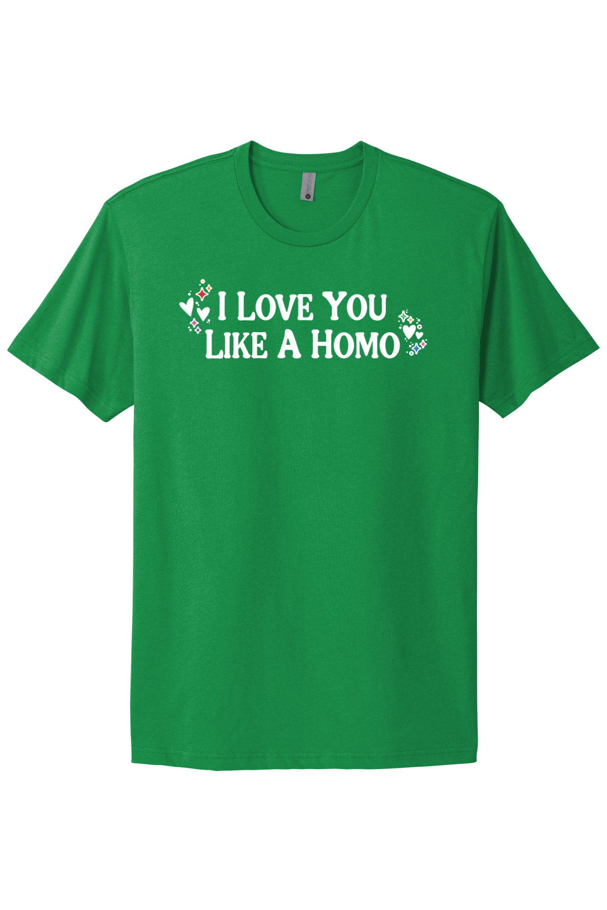 I Love You Like A Homo - White Print