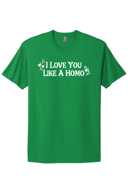 I Love You Like A Homo - White Print
