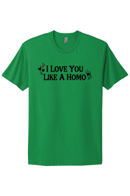 I Love You Like A Homo - Black Print