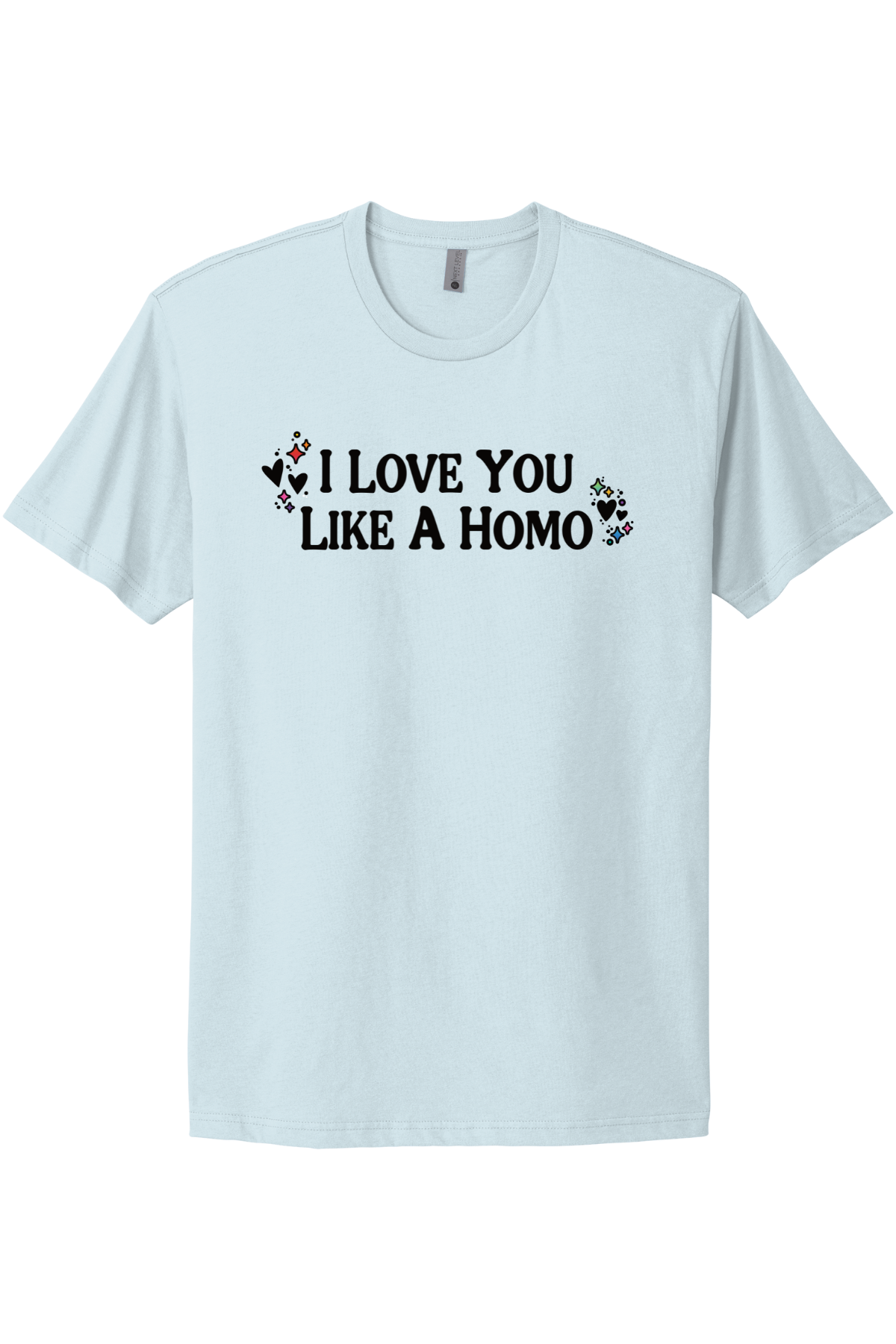 I Love You Like A Homo - Black Print