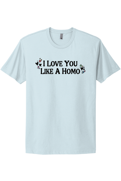 I Love You Like A Homo - Black Print