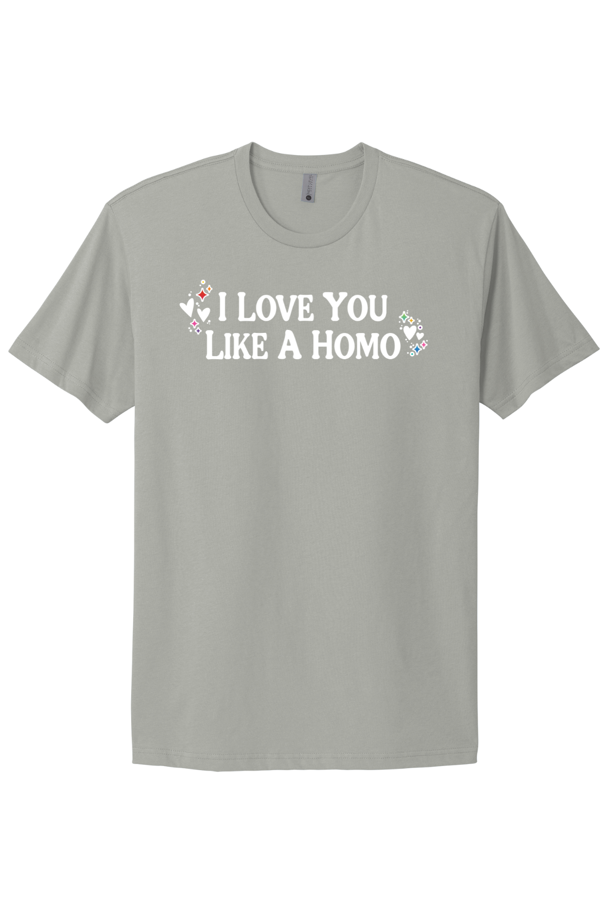 I Love You Like A Homo - White Print