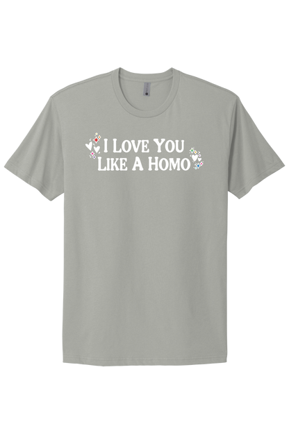 I Love You Like A Homo - White Print