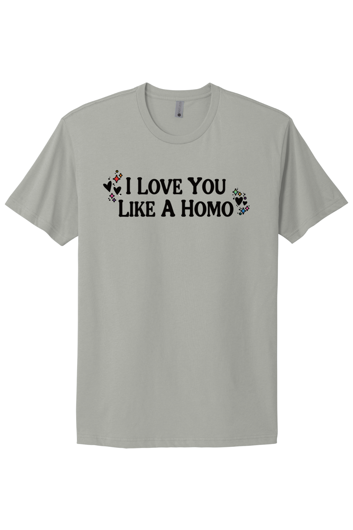 I Love You Like A Homo - Black Print