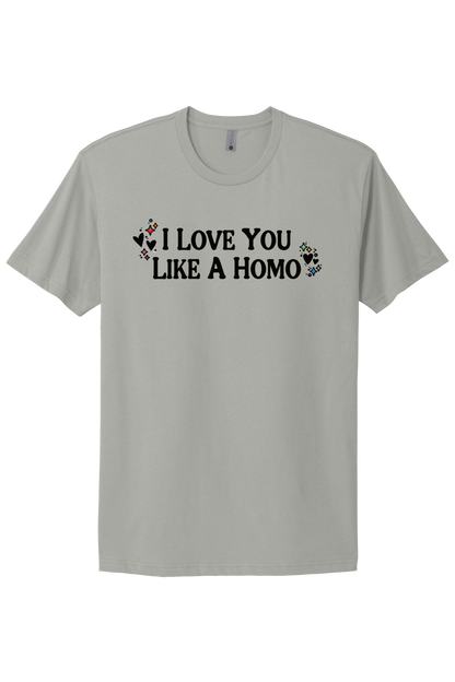 I Love You Like A Homo - Black Print
