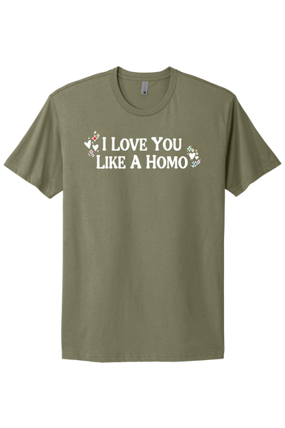I Love You Like A Homo - White Print