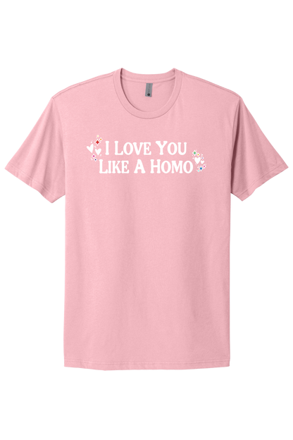 I Love You Like A Homo - White Print