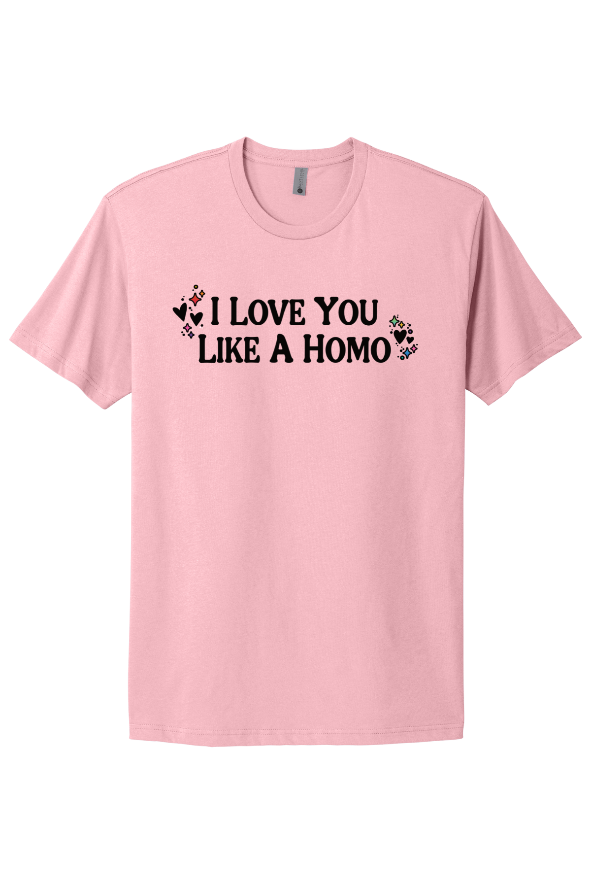 I Love You Like A Homo - Black Print